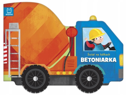 BETONIARKA Świat na kółkach. książeczka sztywnokartonowa auto z kołami