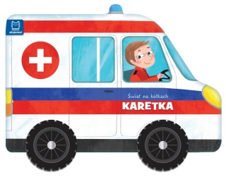 KARETKA Świat na kółkach. książeczka sztywnokartonowa auto z kołami
