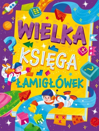 Wielka księga łamigłówek zadania rebusy labirynty krzyżówki 6+