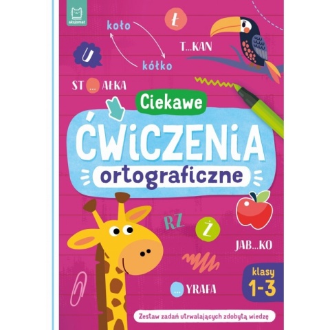 Ciekawe ćwiczenia ortograficzne. Klasy 1-3. Zestaw zadań utrwalających zdobytą wiedzę