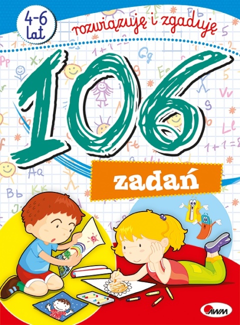 Książka dla dzieci 106 ZADAŃ ROZWIĄZUJĘ I ZGADUJĘ labirynty i rebusy 4-6 LAT