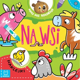 Książka dla dzieci Mały miś koloruje. Na wsi kolorowanki naklejki